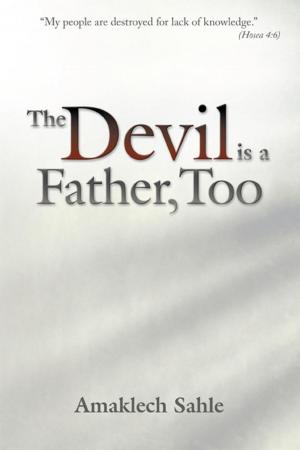 Cover of the book The Devil Is a Father, Too by Pastor Teck Uy