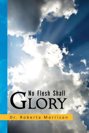 Cover of the book No Flesh Shall Glory by Kayla Ymani Edwards