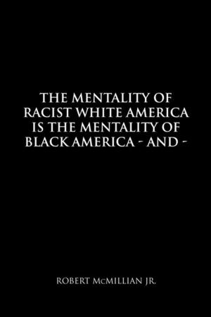 Cover of the book The Mentality of Racist White America Is the Mentality of Black America by Curtis Rice