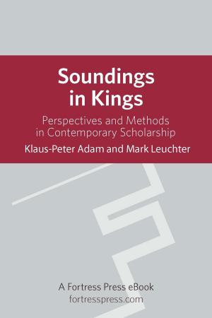 Cover of the book Soundings in Kings by Gale A. Yee, Hugh R. Page Jr., Matthew J. M. Coomber