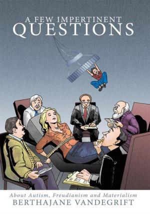 Cover of the book A Few Impertinent Questions by Jon Bezayiff