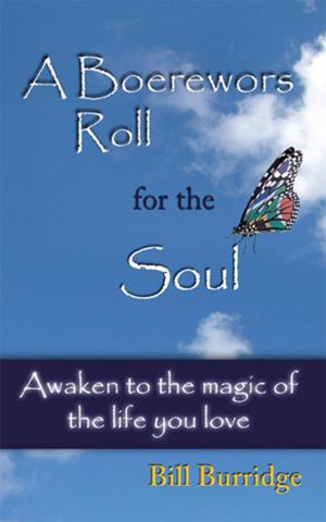 Cover of the book A Boerewors Roll for the Soul by John G. Makie