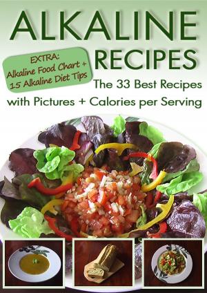 Book cover of Alkaline Recipes: The 33 Best Recipes with Pictures & Calories