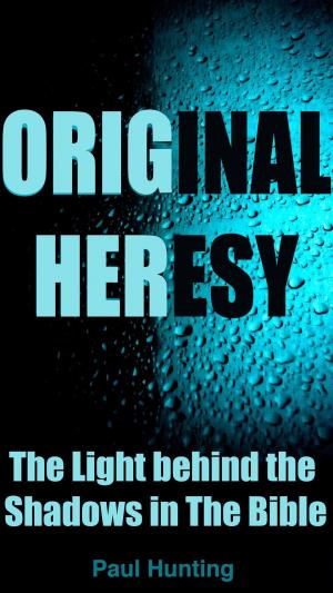 Book cover of Original Heresy: The Light Behind the Shadows in the Bible.
