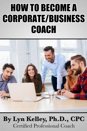 Book cover of How to Become a Corporate or Business Coach
