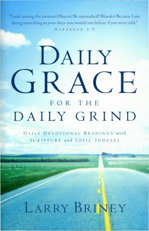 Cover of the book Daily Grace for the Daily Grind by Philip St. Romain