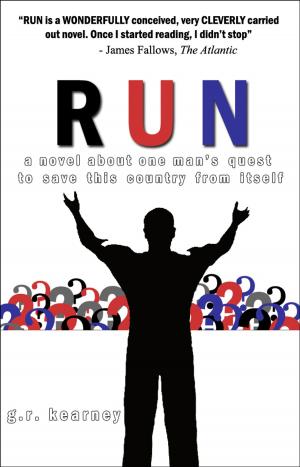Cover of the book Run: A Novel About One Man's Quest to Save This Country From Itself by Fredrik Nath