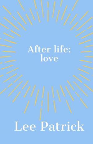 Cover of the book After Life: Love by Helen Hamilton Gardener