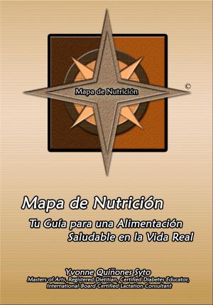Book cover of Mapa de Nutrición: Tu Guía para una Alimentación Saludable en la Vida Real