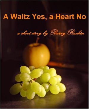 Book cover of A Waltz Yes, a Heart No