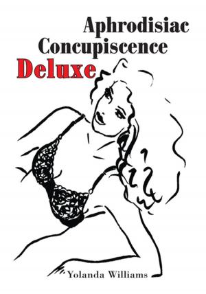 Cover of the book Aphrodisiac Concupiscence Deluxe by Dan Chelotti, Carol Guess, Laura Ellen Scott