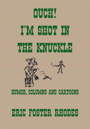 Cover of the book Ouch! I’M Shot in the Knuckle by Jack D. Mormon