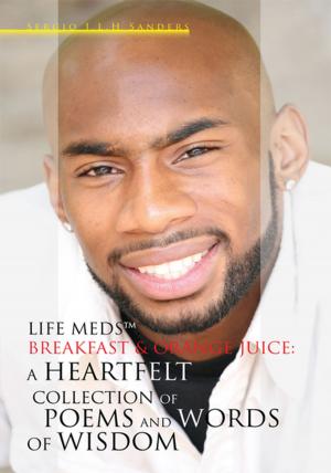 Cover of the book Life Meds™, Breakfast & Orange Juice: a Heartfelt Collection of Poems and Words of Wisdom by La Shawn B. Kelley