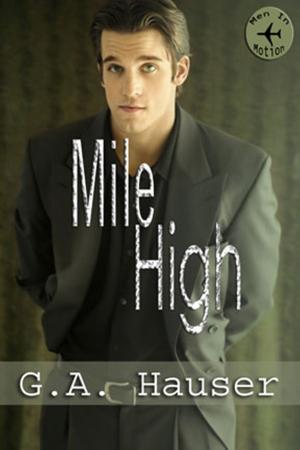 Cover of the book Mile High-Book 1 of the Men in Motion Series by GA Hauser