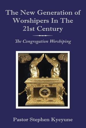 Book cover of The New Generation of Worshipers in the 21St Century