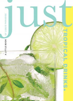Cover of the book Just Tropical Drinks by 