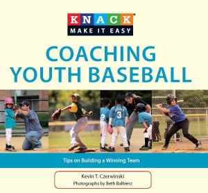 Cover of the book Knack Coaching Youth Baseball by Emily Heller, Darlene Anne Schmidt
