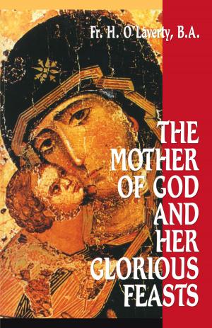 Cover of the book The Mother of God and Her Glorious Feasts by Diane Moczar