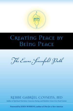 Cover of the book Creating Peace by Being Peace by Anne K. Edwards, Jeanine Miller, Anonymous