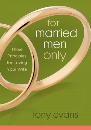 Cover of the book For Married Men Only by Howard G. Hendricks, William D. Hendricks