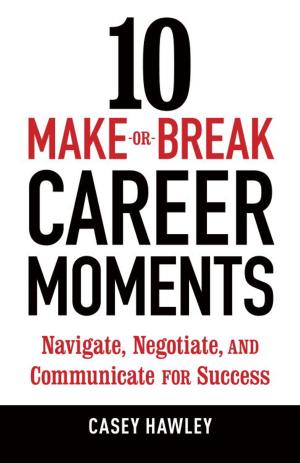 Cover of the book 10 Make-or-Break Career Moments by G.J. Smith