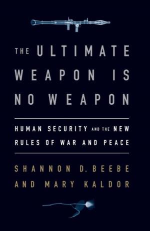 Cover of the book The Ultimate Weapon is No Weapon by Serge Michel, Michel Beuret