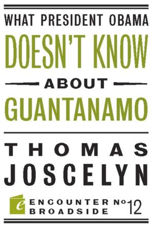 Cover of the book What President Obama Doesnt Know About Guantanamo by Roger Kimball