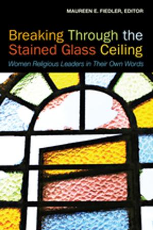 Cover of the book Breaking Through the Stained Glass Ceiling by Elizabeth Drescher, Keith Anderson