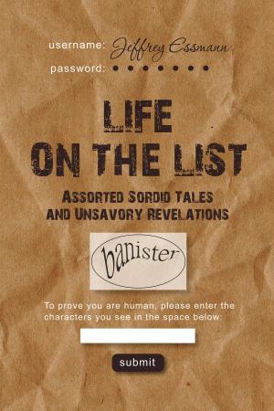 Cover of the book Life on the List: Assorted Sordid Tales and Unsavory Revelations by Jeff Erno