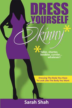 Cover of the book Dress Yourself Skinny by Dr. Anubha Sacheti, Deidre Callanan, Nancy Topping-Tailby