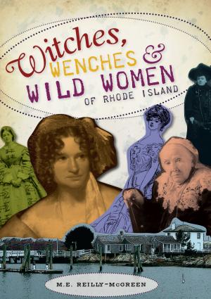 Book cover of Witches, Wenches & Wild Women of Rhode Island