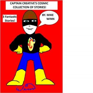 Book cover of Captain Creative's Cosmic Collection of Stories!