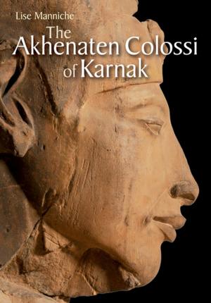 Cover of the book The Akhenaten Colossi of Karnak by Gamal al-Ghitani