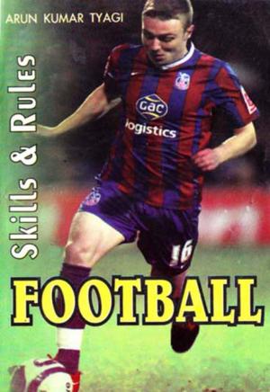 Cover of the book Football Skills & Rules by Narendra Pratap Sinha