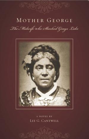 Cover of the book Mother George the Midwife Who Shocked Grays Lake by Heather Awad