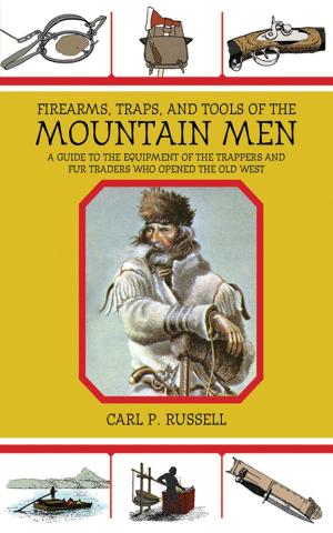 Cover of the book Firearms, Traps, and Tools of the Mountain Men by Kimberly Mehlman-Orozco, Ph.D