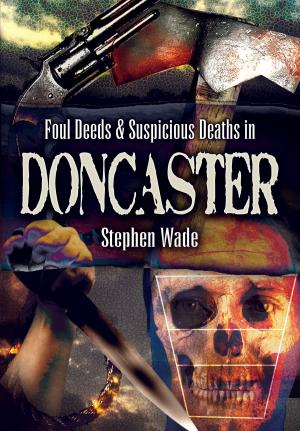 Book cover of Foul Deeds & Suspicious Deaths in Doncaster