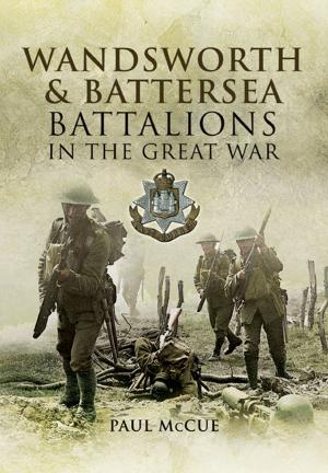 Cover of the book Wandsworth and Battersea Battalions in the Great War by Michael Belafi Belafi, Cordula Werschkun