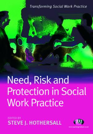 Cover of the book Need, Risk and Protection in Social Work Practice by Dr. Angela J. Hattery, Dr. Earl Smith