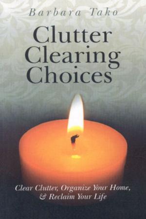 Cover of the book Clutter Clearing Choices: Clear Clutter by 