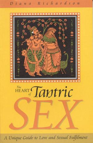 Cover of the book The Heart of Tantric Sex: A Unique Guide to Love and Sexual Fulfillment by Camilla Damkjaer