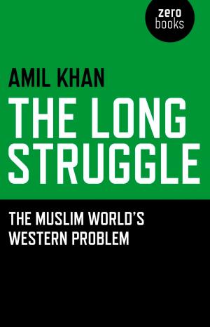 Cover of the book Long Struggle: The Muslim Worlds Western by Danusha V. Goska
