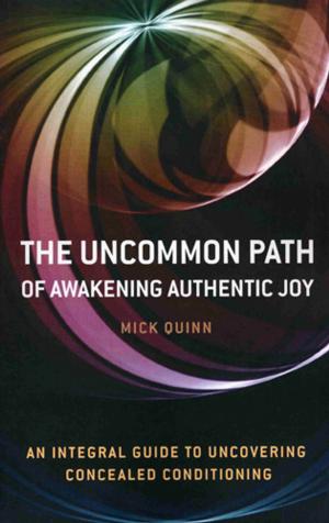 Cover of the book Uncommon Path: Awakening Authentic Joy by Tariq Goddard