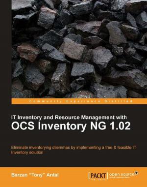 Cover of the book IT Inventory and Resource Management with OCS Inventory NG 1.02 by Jojo Moolayil, Karthik Ramasubramanian
