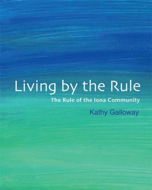 Cover of the book Living By the Rule by Thom M Shuman