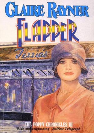 Cover of the book Flapper (Book 3 of The Poppy Chronicles) by Claire Rayner