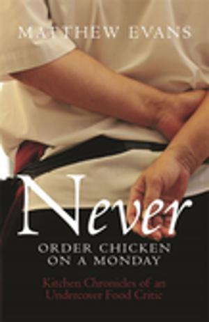 Cover of the book Never Order Chicken On A Monday by Kristin Weidenbach