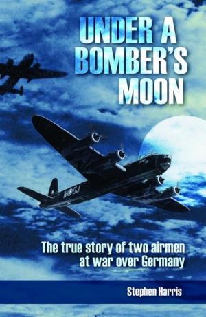 Cover of the book Under a Bomber's Moon: The true story of two airmen at war over Germany by Nuno Ferreira, PhD & Dr David Gillanders