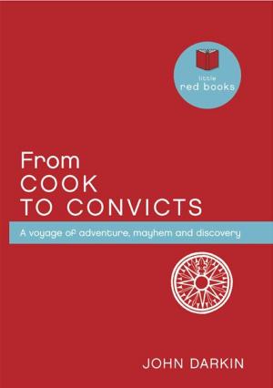 Book cover of From Cook to Convicts: A voyage of adventure, mayhem and discovery