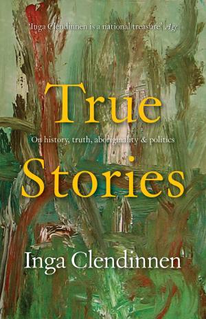 Cover of the book True Stories by Lyndel Caffrey